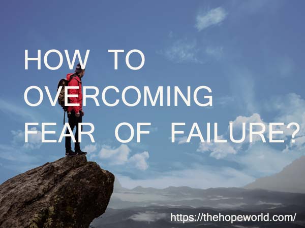 WAYS TO OVERCOME FEAR OF FAILURE!