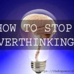 how to stop overthinking