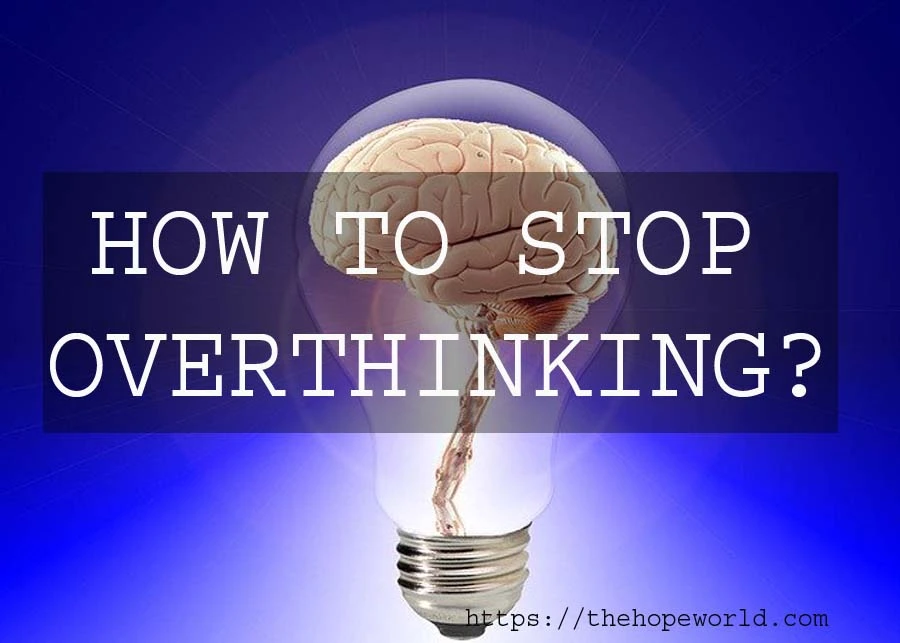 how to stop overthinking