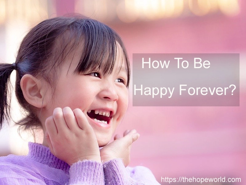 How to be happy forever