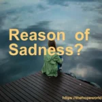 Reason of sadness