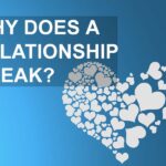 WHY DOES A RELATIONSHIP BREAK?