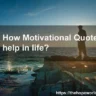 How Motivational Quotes helps in life?